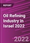 Oil Refining Industry in Israel 2022 - Product Thumbnail Image