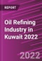 Oil Refining Industry in Kuwait 2022 - Product Image
