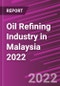Oil Refining Industry in Malaysia 2022 - Product Thumbnail Image