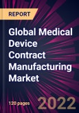 Global Medical Device Contract Manufacturing Market 2022-2026- Product Image