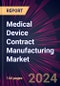 Medical Device Contract Manufacturing Market 2024-2028 - Product Image
