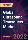 Global Ultrasound Transducer Market 2022-2026- Product Image