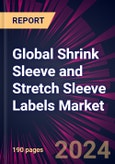 Global Shrink Sleeve and Stretch Sleeve Labels Market 2023-2027- Product Image
