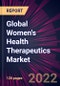 Global Women's Health Therapeutics Market 2022-2026 - Product Thumbnail Image