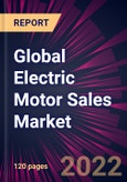 Global Electric Motor Sales Market 2022-2026- Product Image