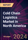 Cold Chain Logistics Market in North America 2024-2028- Product Image