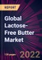 Global Lactose-Free Butter Market 2022-2026 - Product Image
