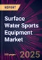 Surface Water Sports Equipment Market 2025-2029 - Product Image