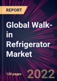 Global Walk-in Refrigerator Market 2022-2026- Product Image