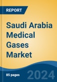 Saudi Arabia Medical Gases Market, By Type (Pure Gases v/s Gas Mixtures), By Application (Therapeutic v/s Diagnostics), By End User (Hospitals & Clinics, Ambulatory Care Centers, Homecare, Others), By Region, Competition, Forecast & Opportunities, 2017-2027F- Product Image