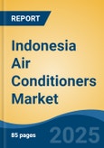 Indonesia Air Conditioners Market, Competition, Forecast & Opportunities, 2018-2028F- Product Image