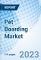 Pet Boarding Market: Global Market Size, Forecast, Insights, and Competitive Landscape - Product Image