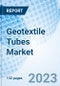 Geotextile Tubes Market: Global Market Size, Forecast, Insights, and Competitive Landscape - Product Image