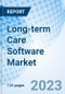 Long-term Care Software Market: Global Market Size, Forecast, Insights, and Competitive Landscape - Product Image