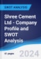 Shree Cement Ltd - Company Profile and SWOT Analysis - Product Thumbnail Image