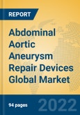 Abdominal Aortic Aneurysm Repair Devices Global Market Insights 2022, Analysis and Forecast to 2027, by Manufacturers, Regions, Technology, Application, Product Type- Product Image