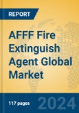 AFFF Fire Extinguish Agent Global Market Insights 2024, Analysis and Forecast to 2029, by Manufacturers, Regions, Technology- Product Image