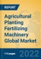 Agricultural Planting Fertilizing Machinery Global Market Insights 2022, Analysis and Forecast to 2027, by Manufacturers, Regions, Technology, Application, Product Type - Product Thumbnail Image