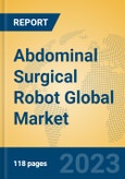 Abdominal Surgical Robot Global Market Insights 2023, Analysis and Forecast to 2028, by Manufacturers, Regions, Technology, Application, Product Type- Product Image