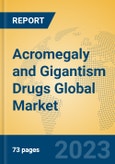 Acromegaly and Gigantism Drugs Global Market Insights 2023, Analysis and Forecast to 2028, by Manufacturers, Regions, Technology, Application, Product Type- Product Image