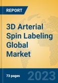 3D Arterial Spin Labeling Global Market Insights 2023, Analysis and Forecast to 2028, by Manufacturers, Regions, Technology, Product Type- Product Image