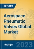 Aerospace Pneumatic Valves Global Market Insights 2023, Analysis and Forecast to 2028, by Manufacturers, Regions, Technology, Application, Product Type- Product Image