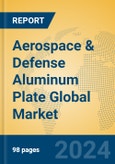 Aerospace & Defense Aluminum Plate Global Market Insights 2024, Analysis and Forecast to 2029, by Manufacturers, Regions, Technology, Application- Product Image
