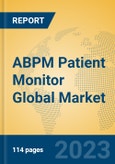 ABPM Patient Monitor Global Market Insights 2023, Analysis and Forecast to 2028, by Manufacturers, Regions, Technology, Application, Product Type- Product Image