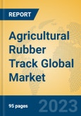 Agricultural Rubber Track Global Market Insights 2023, Analysis and Forecast to 2028, by Manufacturers, Regions, Technology, Application, Product Type- Product Image
