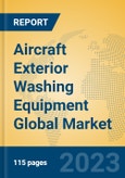 Aircraft Exterior Washing Equipment Global Market Insights 2023, Analysis and Forecast to 2028, by Manufacturers, Regions, Technology, Application, Product Type- Product Image