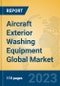 Aircraft Exterior Washing Equipment Global Market Insights 2023, Analysis and Forecast to 2028, by Manufacturers, Regions, Technology, Application, Product Type - Product Image