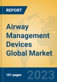 Airway Management Devices Global Market Insights 2023, Analysis and Forecast to 2028, by Manufacturers, Regions, Technology, Product Type- Product Image