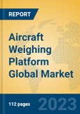 Aircraft Weighing Platform Global Market Insights 2023, Analysis and Forecast to 2028, by Manufacturers, Regions, Technology, Application, Product Type- Product Image