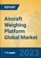 Aircraft Weighing Platform Global Market Insights 2023, Analysis and Forecast to 2028, by Manufacturers, Regions, Technology, Application, Product Type - Product Thumbnail Image