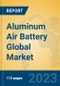 Aluminum Air Battery Global Market Insights 2023, Analysis and Forecast to 2028, by Manufacturers, Regions, Technology, Application, Product Type - Product Thumbnail Image