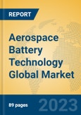 Aerospace Battery Technology Global Market Insights 2023, Analysis and Forecast to 2028, by Market Participants, Regions, Technology, Application, Product Type- Product Image