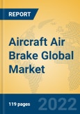 Aircraft Air Brake Global Market Insights 2022, Analysis and Forecast to 2027, by Manufacturers, Regions, Technology, Application, Product Type- Product Image