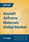Aircraft Airframe Materials Global Market Insights 2022, Analysis and Forecast to 2027, by Manufacturers, Regions, Technology, Application, Product Type - Product Thumbnail Image