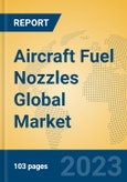 Aircraft Fuel Nozzles Global Market Insights 2023, Analysis and Forecast to 2028, by Manufacturers, Regions, Technology, Application, Product Type- Product Image