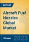 Aircraft Fuel Nozzles Global Market Insights 2023, Analysis and Forecast to 2028, by Manufacturers, Regions, Technology, Application, Product Type - Product Image