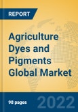 Agriculture Dyes and Pigments Global Market Insights 2022, Analysis and Forecast to 2027, by Manufacturers, Regions, Technology, Product Type- Product Image