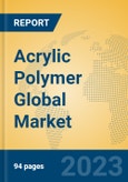 Acrylic Polymer Global Market Insights 2023, Analysis and Forecast to 2028, by Manufacturers, Regions, Technology, Application, Product Type- Product Image