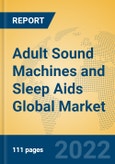 Adult Sound Machines and Sleep Aids Global Market Insights 2022, Analysis and Forecast to 2027, by Manufacturers, Regions, Technology, Application, Product Type- Product Image