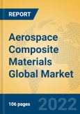 Aerospace Composite Materials Global Market Insights 2022, Analysis and Forecast to 2027, by Manufacturers, Regions, Technology, Application, Product Type- Product Image