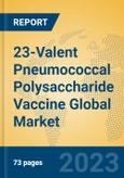 23-Valent Pneumococcal Polysaccharide Vaccine Global Market Insights 2023, Analysis and Forecast to 2028, by Manufacturers, Regions, Technology, Application, Product Type- Product Image