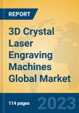 3D Crystal Laser Engraving Machines Global Market Insights 2023, Analysis and Forecast to 2028, by Manufacturers, Regions, Technology, Application, Product Type- Product Image