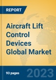 Aircraft Lift Control Devices Global Market Insights 2023, Analysis and Forecast to 2028, by Manufacturers, Regions, Technology, Application, Product Type- Product Image