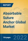 Absorbable Suture Anchor Global Market Insights 2022, Analysis and Forecast to 2027, by Manufacturers, Regions, Technology, Application- Product Image