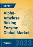 Alpha-Amylase Baking Enzyme Global Market Insights 2023, Analysis and Forecast to 2028, by Manufacturers, Regions, Technology, Application, Product Type- Product Image