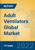 Adult Ventilators Global Market Insights 2022, Analysis and Forecast to 2027, by Manufacturers, Regions, Technology, Application, Product Type- Product Image